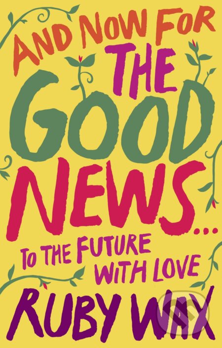 And Now For The Good News... - Ruby Wax, Penguin Books, 2020