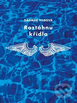 Roztáhnu křídla - Dagmar Vildová, Powerprint, 2020