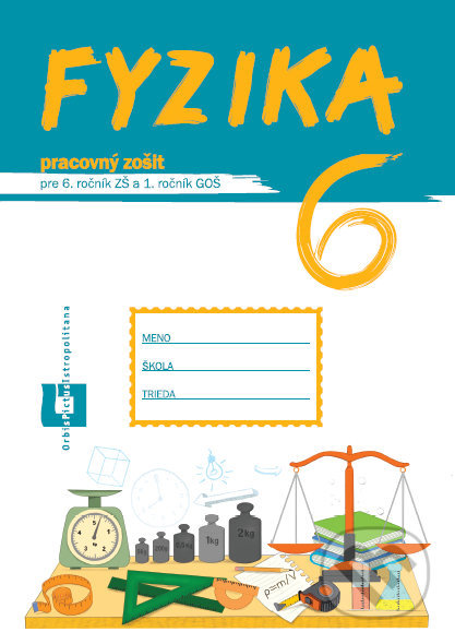 Fyzika 6 - pracovný zošit pre 6. ročník ZŠ a 1. ročník GOŠ - Patrik Kriek, Orbis Pictus Istropolitana, 2020