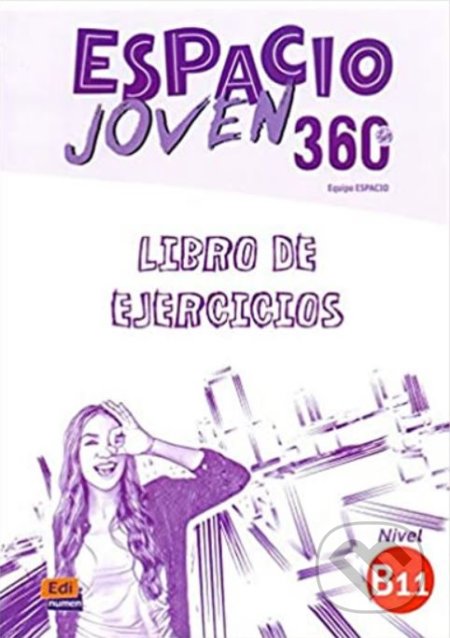 Espacio Joven 360 - Nivel B1.1 - Libro de Ejercicios - Equipo Espacio, Edinumen, 2018