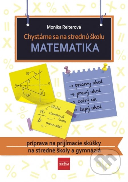 Chystáme sa na strednú školu – Matematika - Monika Reiterová
