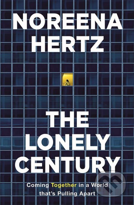 Kniha: The Lonely Century (Noreena Hertz). Sceptre, 2020