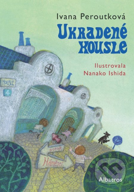 Ukradené housle - Ivana Peroutková, Nanako Ishida (ilustrátor), Albatros CZ, 2020