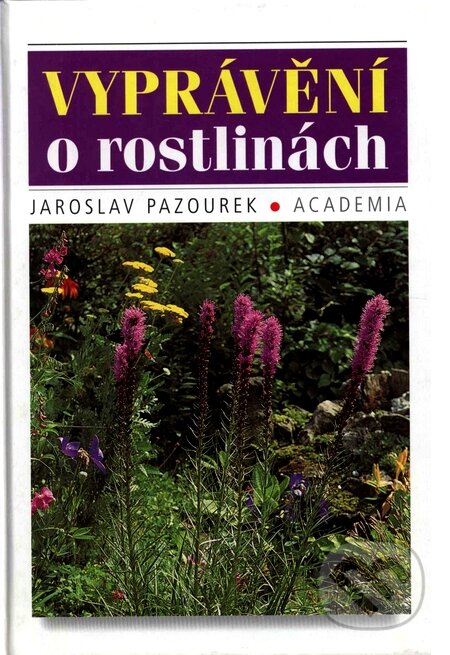 Vyprávění o rostlinách - Jaroslav Pazourek, Academia, 2001