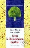Cesty k filosofickému myšlení - Józef Maria Bocheński, Academia, 2001