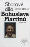 Sborové dílo Bohuslava Martinů - Kolektiv autorů, Academia, 2001