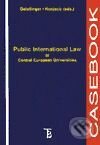 Casebook. Public International Law at Central European Universities - Geistlinger, Konjecic, Karolinum, 2001