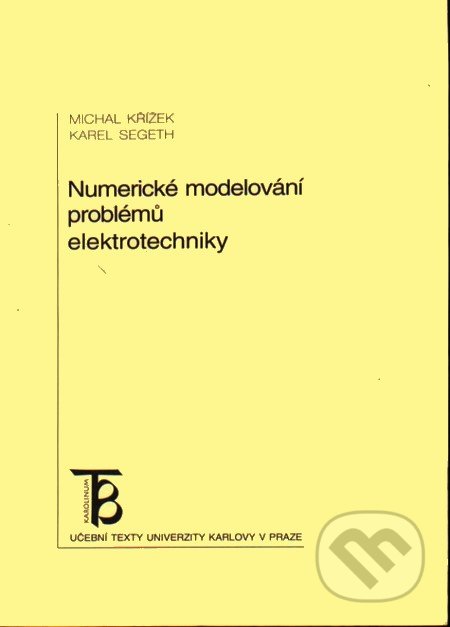 Numerické modelování problémů elektrotechniky - Michal Křížek, Karel Segeth, Karolinum, 2001