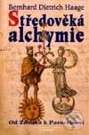 Středověká alchymie - Od Zósima k Paracelsovi - Bernhard Dietrich Haage, Vyšehrad, 2001