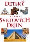 Detský atlas svetových dejín - Kolektív autorov, Ikar, 2001
