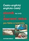 Česko-anglický a anglicko český slovník a dopravní rádce - Ivo Machačka, Systemconsult, 1998