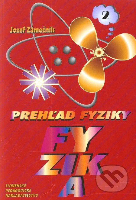 Prehľad fyziky - 2. časť - Kolektív autorov, Slovenské pedagogické nakladateľstvo - Mladé letá, 2000