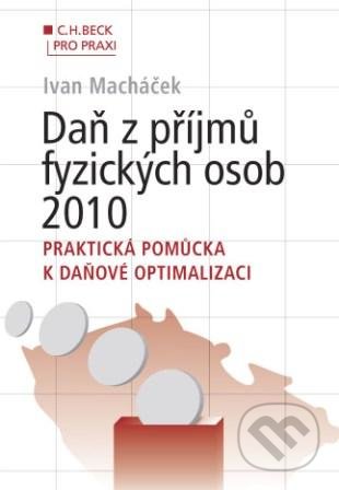 Daň z příjmů fyzických osob 2010 - Ivan Macháček, C. H. Beck, 2010