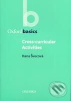 Oxford Basics Cross-Curricular Activities - Hana Švecová, Oxford University Press, 2004