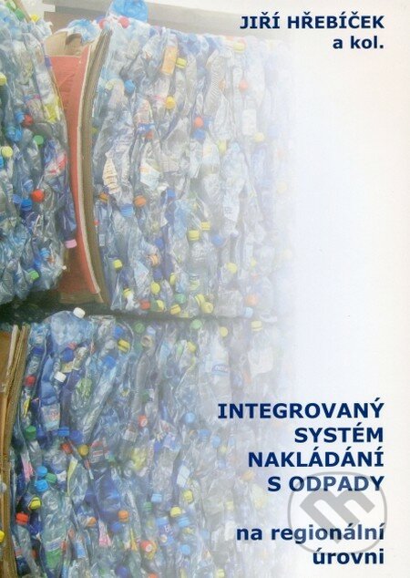 Integrovaný systém nakládání s odpady na regionální úrovni - Jiří Hřebíček a kol., Littera, 2010