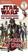 Star Wars: Clone Wars Pirates... and Worse!, Dorling Kindersley, 2010