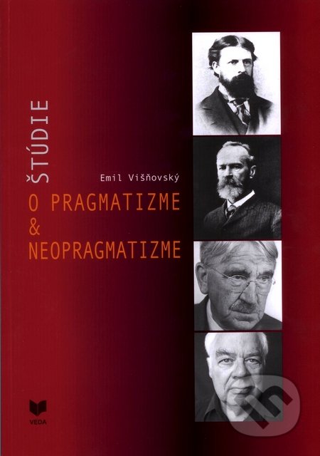 Štúdie o pragmatizme & neopragmatizme - Emil Vyšňovský, VEDA, 2010