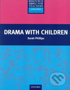 Primary Resource Books for Teachers: Drama with Children - Sarah Phillips, Oxford University Press, 1999