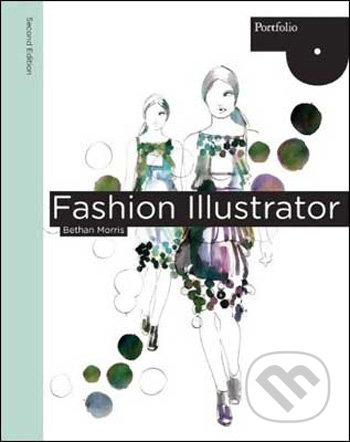 Fashion Illustrator, 2nd edition - Bethan Morris, Laurence King Publishing, 2010