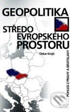 Geopolitika středoevropského prostoru - Oskar Krejčí, Professional Publishing, 2010