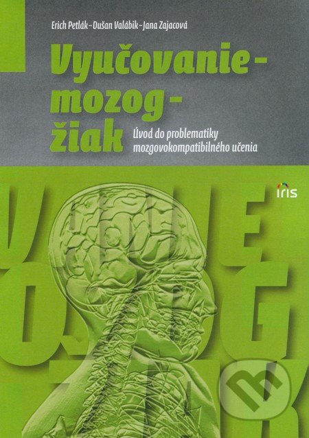 Vyučovanie - mozog - žiak - Erich Petlák, Dušan Valábik, Jana Zajacová, IRIS, 2009
