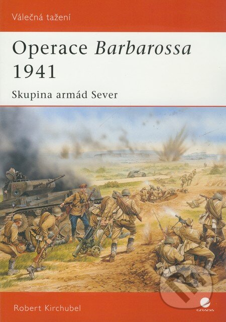Operace Barbarossa 1941 - Robert Kirchubel, Grada, 2010