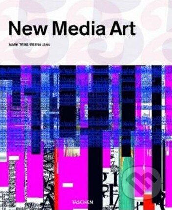 New Media Art - Mark Tribe, Reena Jana, Taschen, 2009