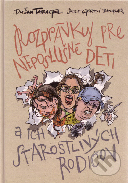 Rozprávky pre neposlušné deti (a ich starostlivých rodičov) - Dušan Taragel, Jozef Gertli Danglár (ilustrátor), 2010