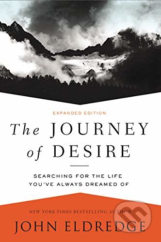 The Journey of Desire - John Eldredge, Thomas Nelson Publishers, 2016