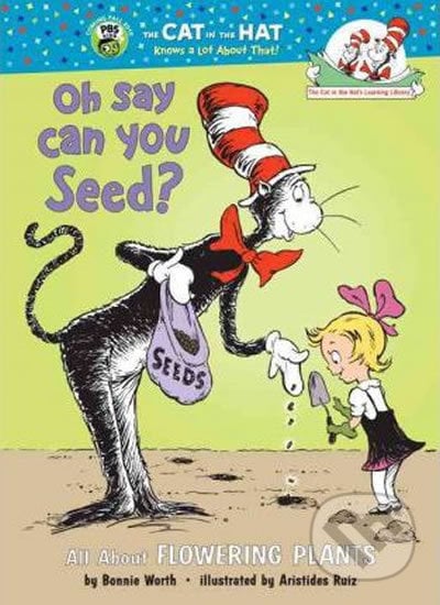 Oh Say Can You Seed? All About Flowering Plants - Bonnie Worth, Random House, 2001