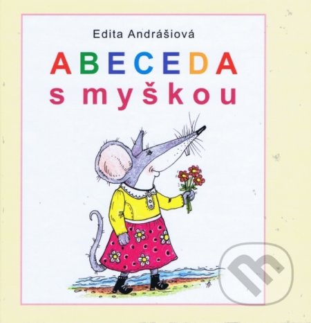 Abeceda s myškou - Edita Andrášiová - kniha z kategorie Mateřská škola a předškoláci