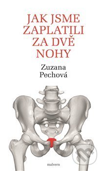 Jak jsme zaplatili za dvě nohy (Rozhovory s lékaři, fyzioterapeuty a biology o lidském těle, hlavně o kostrči a svalstvu pánevního dna) - kniha z…