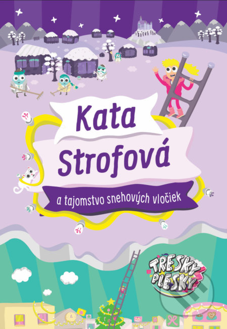 Kata Strofová a tajomstvo snehových vločiek - Kata Strofová, Juraj Šlauka, Slovart, 2020