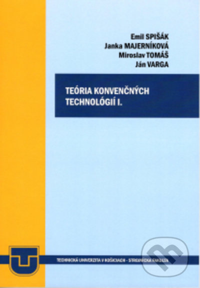 Teória konvenčných technológií I. - Emil Spišák, Jana Majerníková, Miroslav Tomáš, Ján Varga, Elfa Kosice, 2020