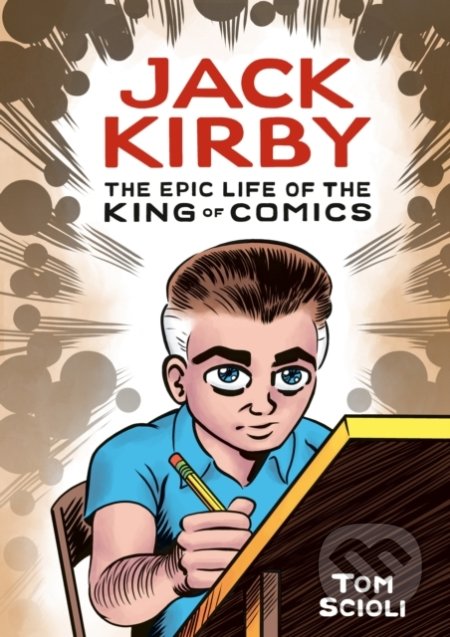 Jack Kirby (The Epic Life of the King of Comics) - Tom Scioli - kniha z kategorie Komiksy