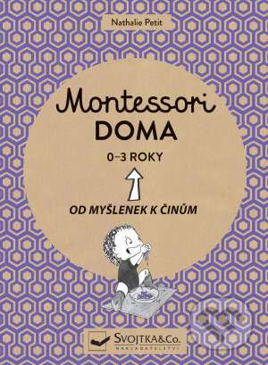 Montessori doma 0 - 3 let - Nathalie Petit, Svojtka&Co., 2019