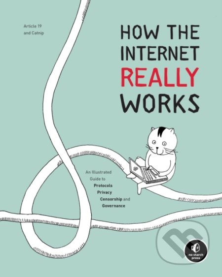 How The Internet Really Works - Ulrike Uhlig, Mallory Knodel, No Starch, 2020