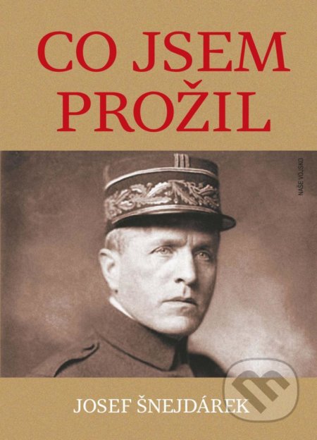 Co jsem prožil - Josef Šnejdárek, Naše vojsko CZ, 2020