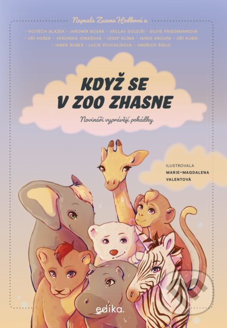 Když se v zoo zhasne - Zuzana Hodková, Vojtěch Blažek, Václav Dolejší, Silvie Friedmannová, Jiří Hošek, Janek Kroupa, Jiří Kubík, Lucie Stuchlíková, Luděk Mádl, Josef Klíma, Jaromír Bosák, Veronika Jonášová, Janek Rubeš, Jindřich Šídlo, Marie-Magdalena Valentová (ilustráto, Edika, 2020