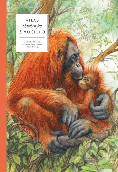 Atlas ohrožených živočichů - Radek Malý, Pavla Dvorská (ilustrátor), Pavel Dvorský (ilustrátor), Albatros CZ, 2020