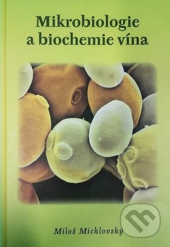 Mikrobiologie a biochemie vína - Miloš Michlovský, Vinselekt Michlovský, 2020