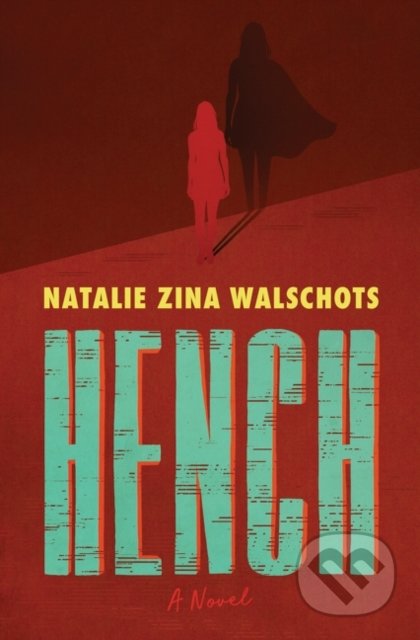Hench - Natalie Zina Walschots, HarperCollins, 2020