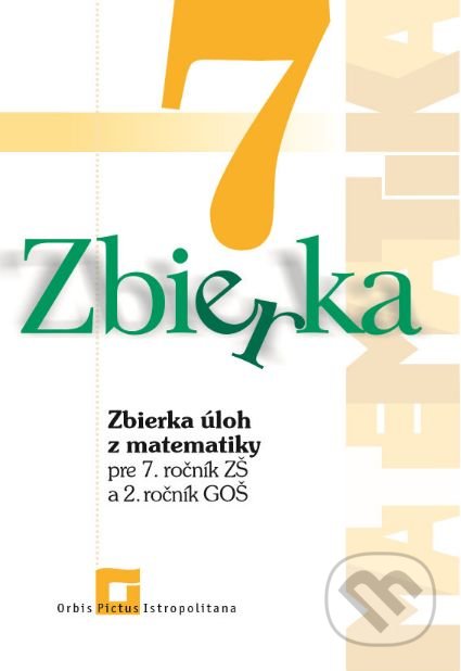 Zbierka 7 - zbierka úloh z matematiky - Zuzana Valášková, Orbis Pictus Istropolitana, 2020