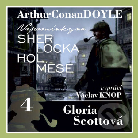 Vzpomínky na Sherlocka Holmese 4 - Gloria Scottová - Arthur Conan Doyle, Kanopa, 2020