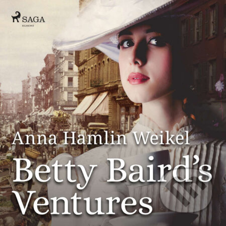 Betty Baird&#039;s Ventures (EN) - Anna Hamlin Weikel, Saga Egmont, 2020
