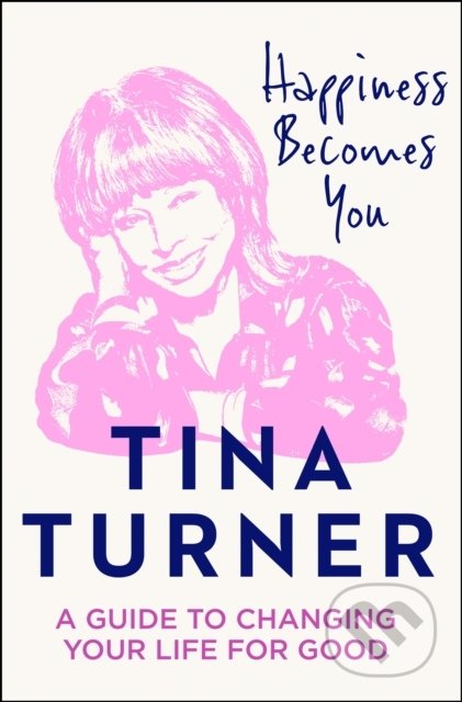 Happiness Becomes You - Tina Turner, Thorsons, 2020