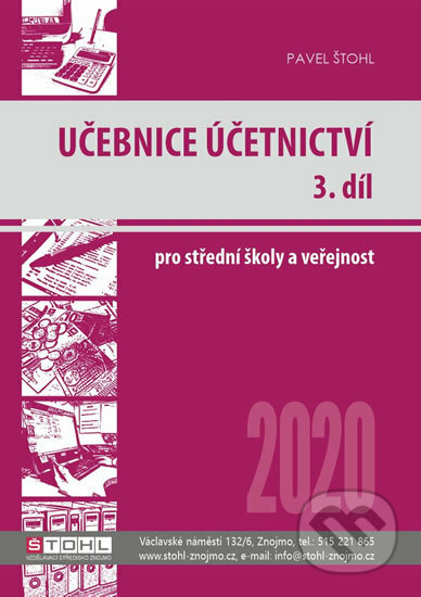 Učebnice: Účetnictví III. díl 2020 - Pavel Štohl, Štohl - Vzdělávací středisko Znojmo, 2020