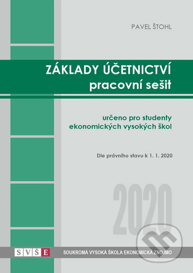 Základy účetnictví - pracovní sešit 2020 - Pavel Štohl, Štohl - Vzdělávací středisko Znojmo, 2020