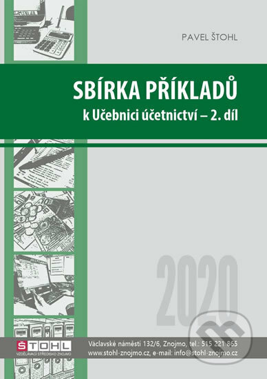 Sbírka příkladů k učebnici účetnictví II. díl 2020 - Pavel Štohl, Štohl - Vzdělávací středisko Znojmo, 2020