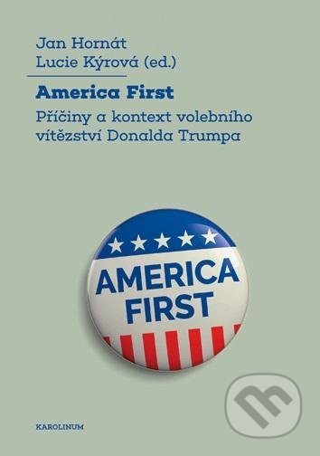 America First - Jan Hornát, Lucie Kýrová, Karolinum, 2020
